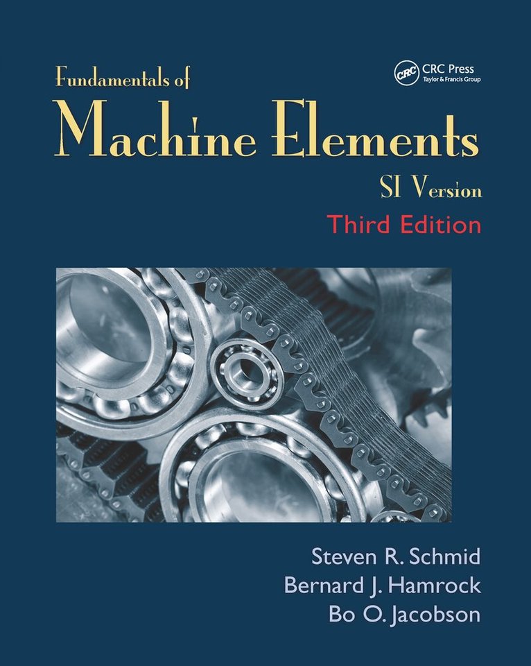 Steven R. Schmid, Bernard J. Hamrock, Bo. O. Jacobson - Fundamentals of Machine Elements, Häftad