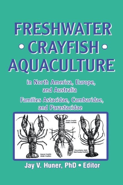 Jay Huner - Freshwater Crayfish Aquaculture in North America, Europe, and Australia, E-bok