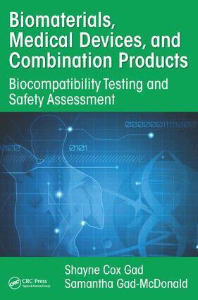 Shayne Cox Gad, Samantha Gad-McDonald - Biomaterials, Medical Devices, and Combination Products, E-bok
