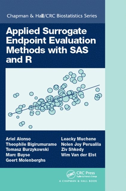 Wim Van der Elst, Ziv Shkedy, Nolen Joy Perualila, Leacky Muchene, Geert Molenberghs, Marc Buyse, Tomasz Burzykowski, Theophile Bigirumurame, Ariel Alonso - Applied Surrogate Endpoint Evaluation Methods with SAS and R, E-bok
