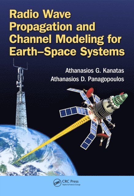 Athanasios D. Panagopoulos, Athanasios G. Kanatas - Radio Wave Propagation and Channel Modeling for Earth-Space Systems, E-bok