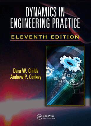 Dara W. Childs, Andrew P. Conkey - Dynamics in Engineering Practice, E-bok