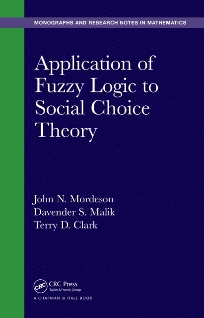 Terry D. Clark, Davender S. Malik, John N. Mordeson - Application of Fuzzy Logic to Social Choice Theory, E-bok
