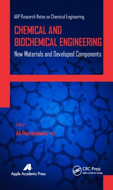 A. K. Haghi, Gennady E. Zaikov, Ali Pourhashemi - Chemical and Biochemical Engineering, E-bok
