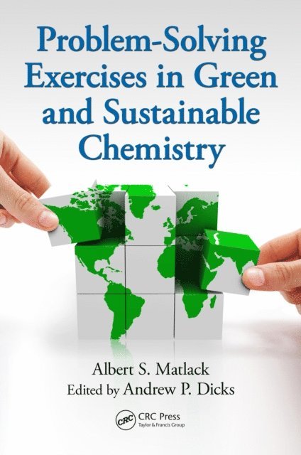 Andrew P. Dicks, Albert S. Matlack - Problem-Solving Exercises in Green and Sustainable Chemistry, E-bok