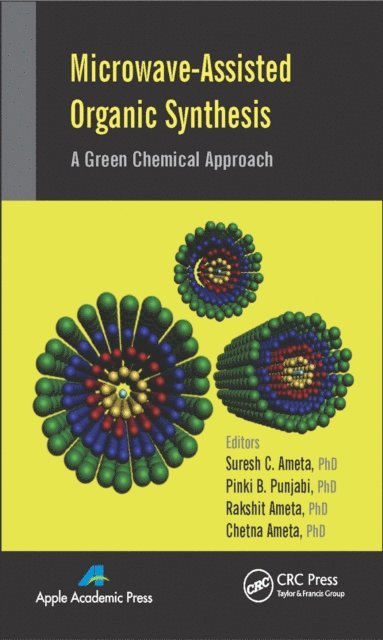Chetna Ameta, Rakshit Ameta, Pinki B. Punjabi, Suresh C. Ameta - Microwave-Assisted Organic Synthesis, E-bok