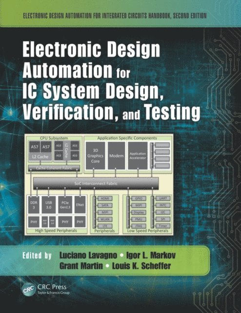 Louis K. Scheffer, Grant Martin, Igor L. Markov, Luciano Lavagno - Electronic Design Automation for IC System Design, Verification, and Testing, E-bok