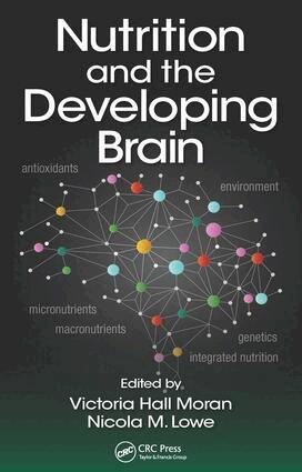 Victoria Hall Moran, Nicola M. Lowe - Nutrition and the Developing Brain, Inbunden
