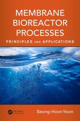Seong-Hoon Yoon - Membrane Bioreactor Processes, Inbunden