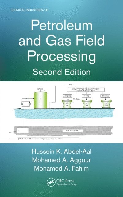 Hussein K. Abdel-Aal - Petroleum and Gas Field Processing, E-bok