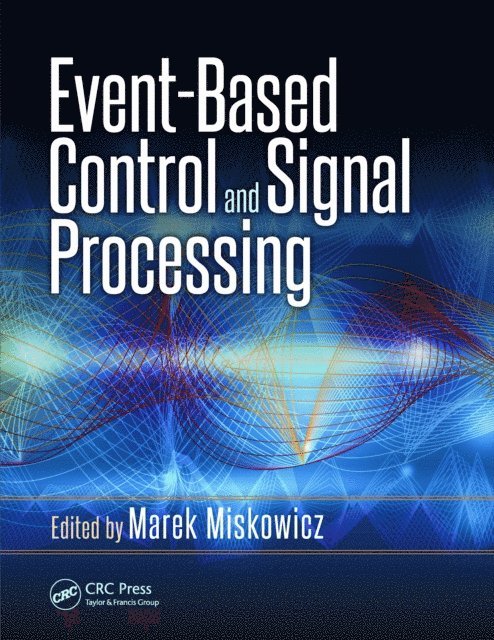 Marek Miskowicz - Event-Based Control and Signal Processing, E-bok