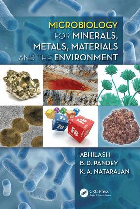Abhilash, B. D. Pandey, K. A. Natarajan - Microbiology for Minerals, Metals, Materials and the Environment, E-bok