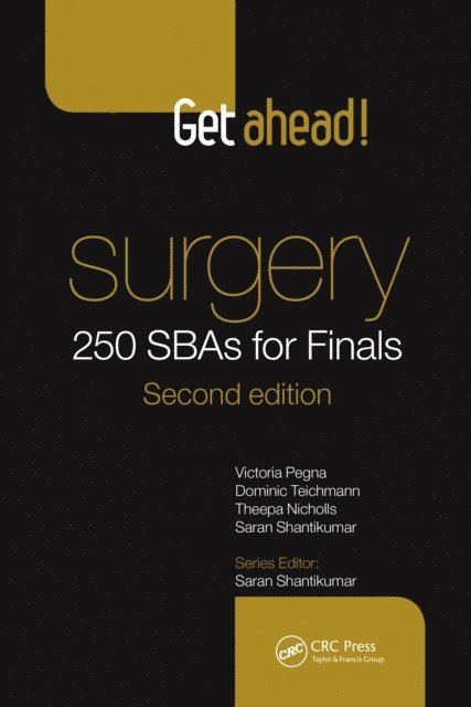 Saran Shantikumar, Theepa Nicholls, Dominic Teichmann, Victoria Pegna - Get Ahead! Surgery: 250 SBAs for Finals, E-bok