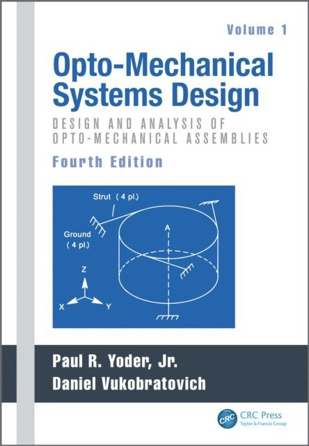 Daniel Vukobratovich, Paul Yoder - Opto-Mechanical Systems Design, Volume 1, E-bok