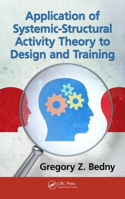Gregory Z. Bedny - Application of Systemic-Structural Activity Theory to Design and Training, E-bok