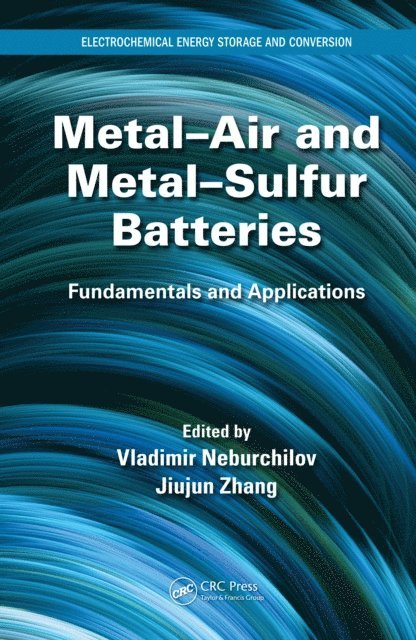 Jiujun Zhang, Vladimir Neburchilov - Metal-Air and Metal-Sulfur Batteries, E-bok