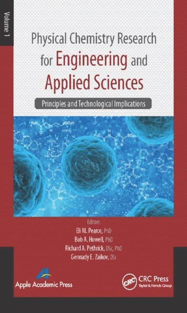 Gennady E. Zaikov, Richard A. Pethrick, Bob A. Howell, Eli M. Pearce - Physical Chemistry Research for Engineering and Applied Sciences, Volume One, E-bok