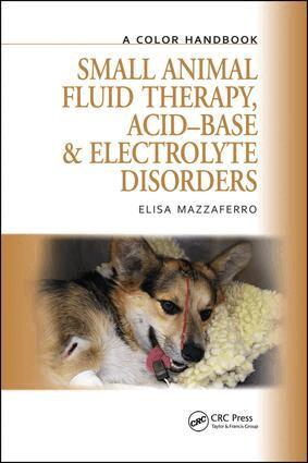 Elisa Mazzaferro - Small Animal Fluid Therapy, Acid-base and Electrolyte Disorders, E-bok