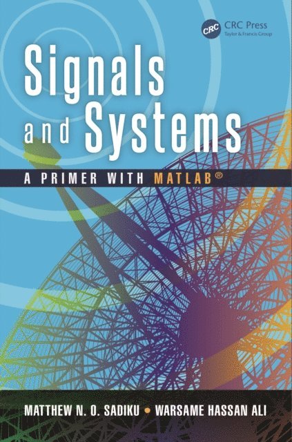 Warsame Hassan Ali, Matthew N. O. Sadiku - Signals and Systems, E-bok
