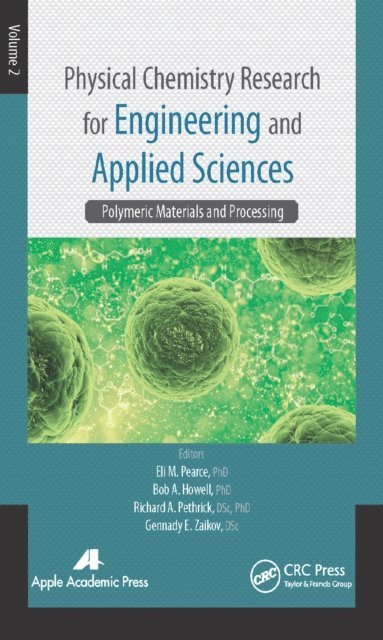Gennady E. Zaikov, Richard A. Pethrick, Bob A. Howell, Eli M. Pearce - Physical Chemistry Research for Engineering and Applied Sciences, Volume Two, E-bok