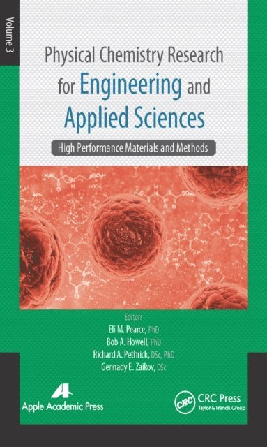 Gennady E. Zaikov, Richard A. Pethrick, Bob A. Howell, Eli M. Pearce - Physical Chemistry Research for Engineering and Applied Sciences, Volume Three, E-bok