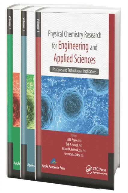 Gennady E. Zaikov, Richard A. Pethrick, Bob A. Howell, Eli M. Pearce - Physical Chemistry Research for Engineering and Applied Sciences - Three Volume Set, E-bok
