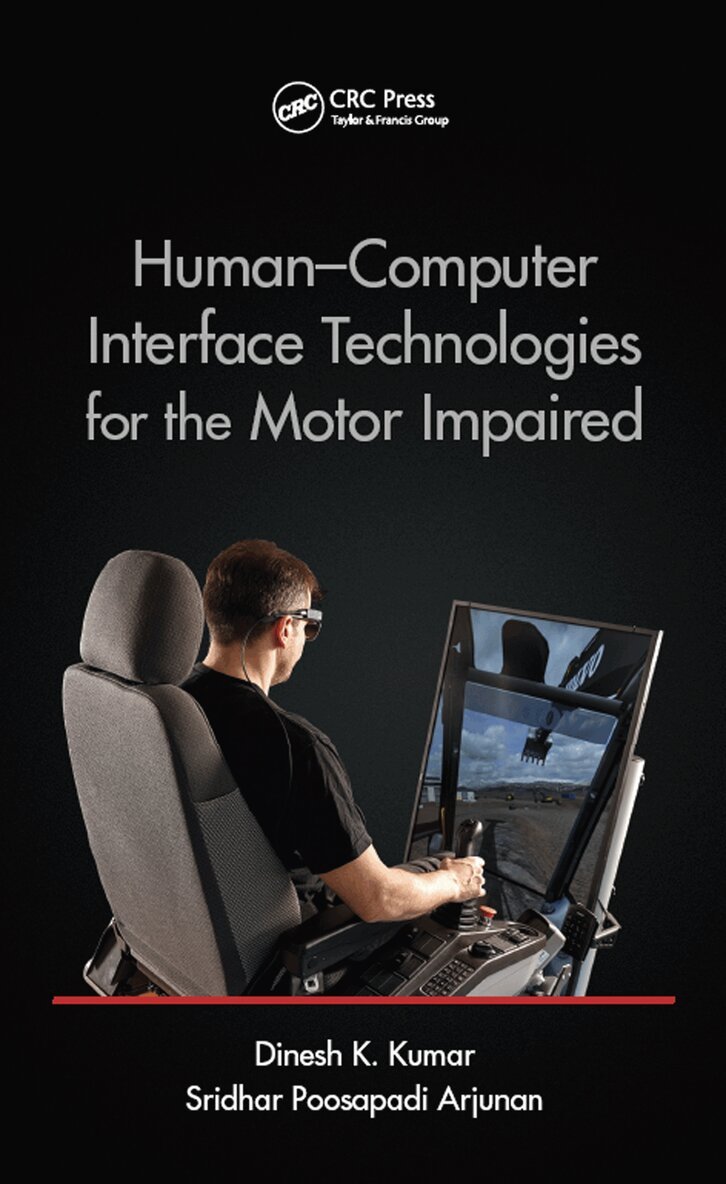 Dinesh K. Kumar, Sridhar Poosapadi Arjunan - Human-Computer Interface Technologies for the Motor Impaired, Inbunden