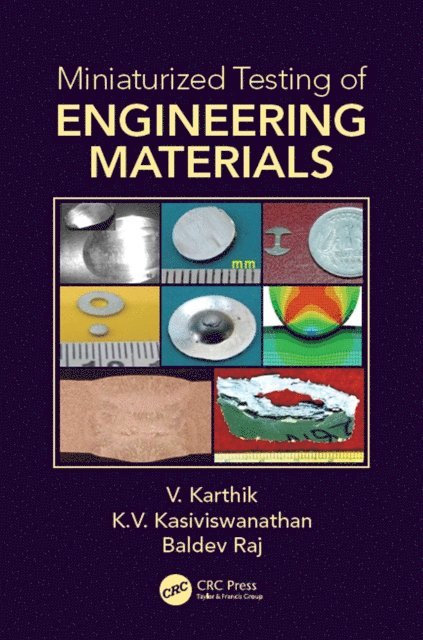 Baldev Raj, K.V. Kasiviswanathan, V. Karthik - Miniaturized Testing of Engineering Materials, E-bok