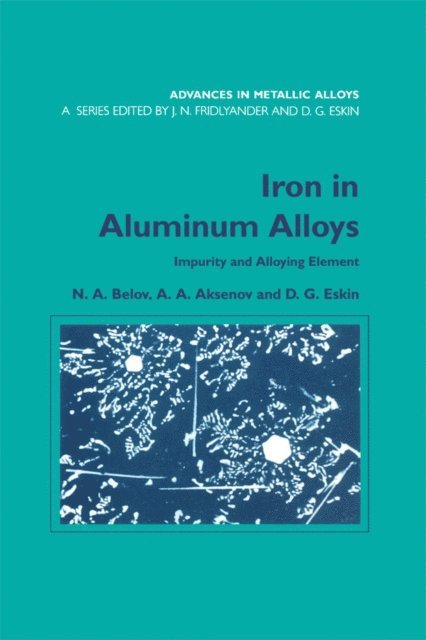 Dmitry G. Eskin, A.A. Aksenov, N.A. Belov - Iron in Aluminium Alloys, E-bok
