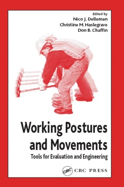 Don B. Chaffin, Christine M. Haslegrave, Nico J. Delleman - Working Postures and Movements, E-bok