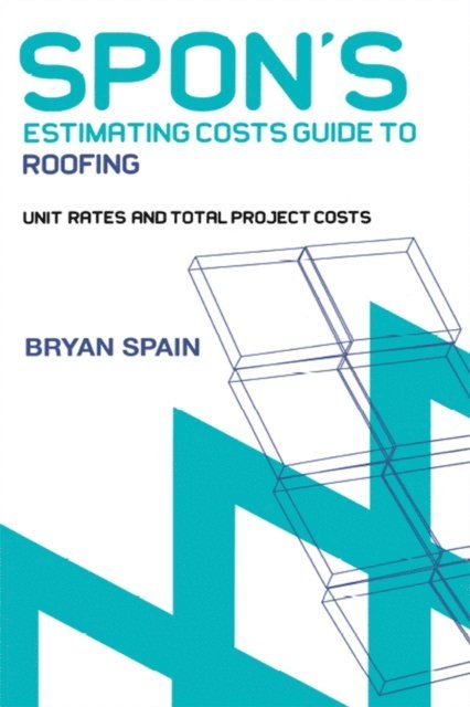 Bryan Spain - Spon's Estimating Cost Guide to Roofing, E-bok