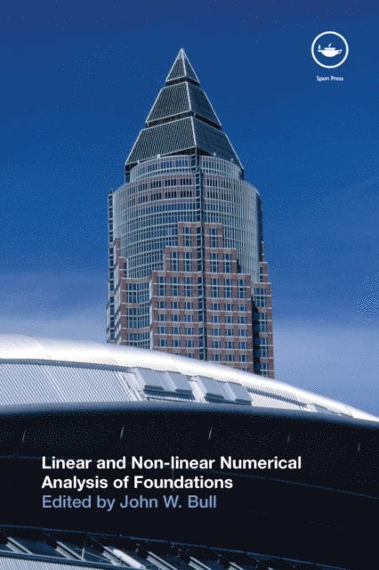 John W. Bull - Linear and Non-linear Numerical Analysis of Foundations, E-bok