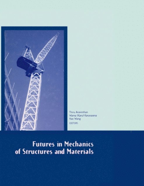 Hao Wang, Warna (Karu) Karunasena, Thiru Aravinthan - Futures in Mechanics of Structures and Materials, E-bok