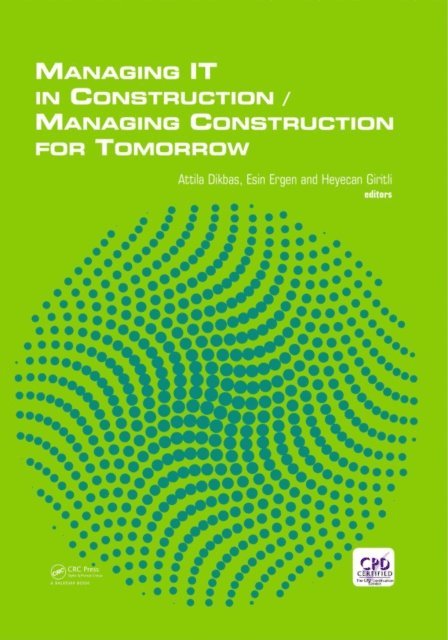 Heyecan Giritli, Esin Ergen, Attila Dikbas - Managing IT in Construction/Managing Construction for Tomorrow, E-bok