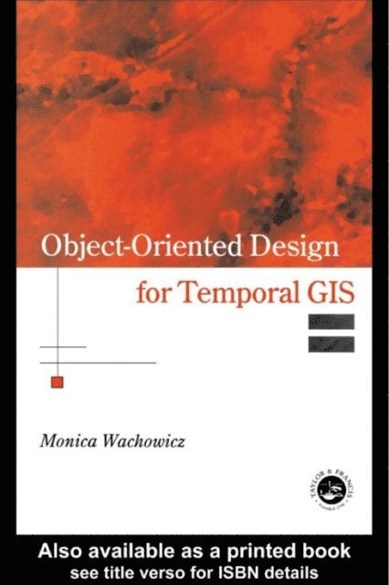 Monica Wachowicz - Object-Oriented Design for Temporal GIS, E-bok