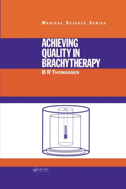 B.R. Thomadsen - Achieving Quality in Brachytherapy, E-bok