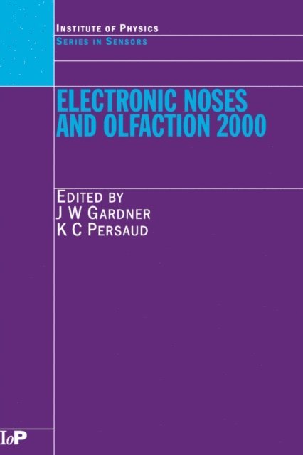 Krishna C. Persaud, Julian W. Gardner - Electronic Noses and Olfaction 2000, E-bok