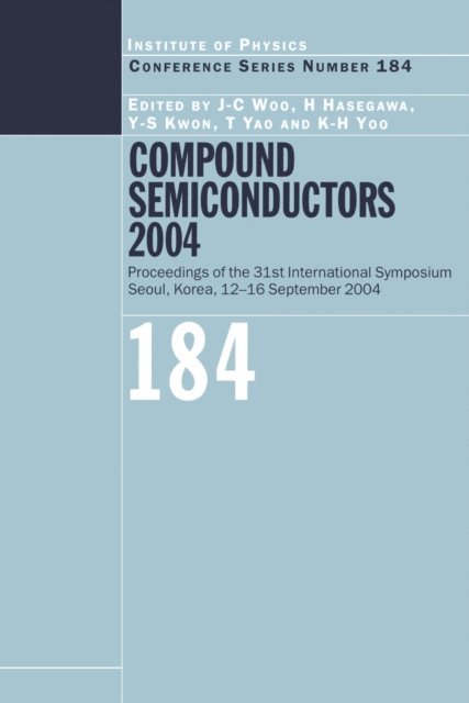 K.H. Yoo, T. Yao, Y.S. Kwon, H. Hasegawa, J.C. Woo - Compound Semiconductors 2004, E-bok