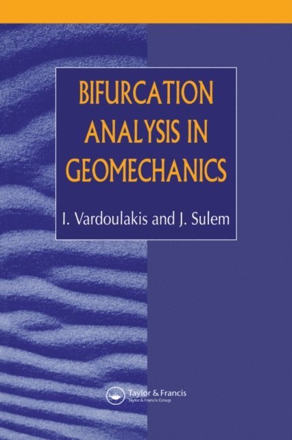 I.G. Vardoulakis, J. Sulem - Bifurcation Analysis in Geomechanics, E-bok