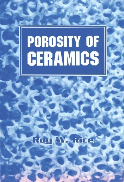 Roy W. Rice - Porosity of Ceramics, E-bok