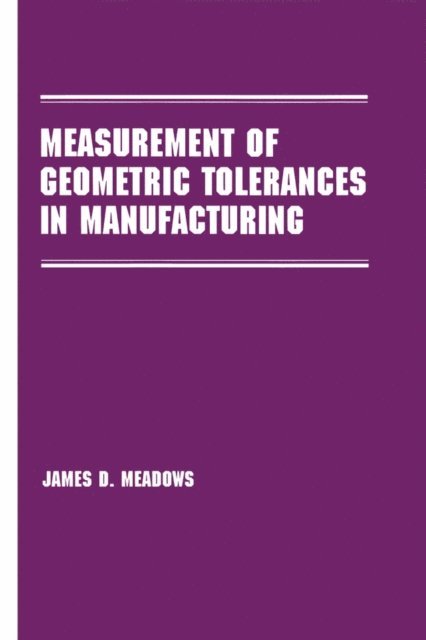 James D. Meadows - Measurement of Geometric Tolerances in Manufacturing, E-bok