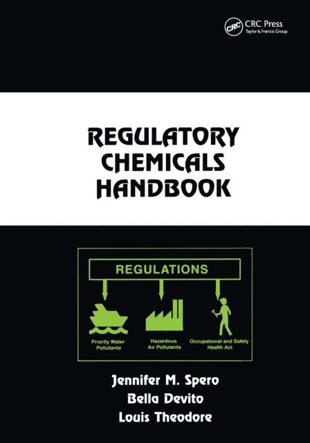 Louis Theodore, Bella DeVito, Jennifer M. Spero - Regulatory Chemicals Handbook, E-bok