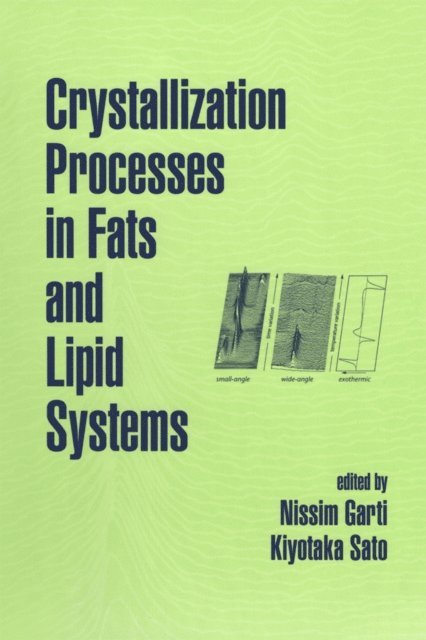 Kiyotaka Sato, Nissim Garti - Crystallization Processes in Fats and Lipid Systems, E-bok