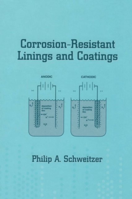 P.E. Schweitzer - Corrosion-Resistant Linings and Coatings, E-bok