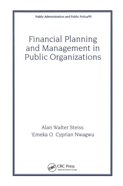 Emeka O. Nwagwu, Alan W. Steiss - Financial Planning and Management in Public Organizations, E-bok