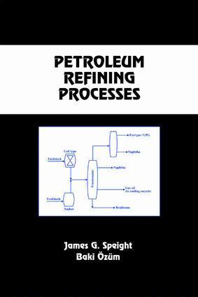 James G. Speight, Baki Ozum - Petroleum Refining Processes, E-bok