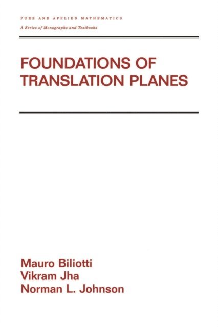 Mauro Biliotti, Vikram Jha, Norman Johnson - Foundations of Translation Planes, E-bok