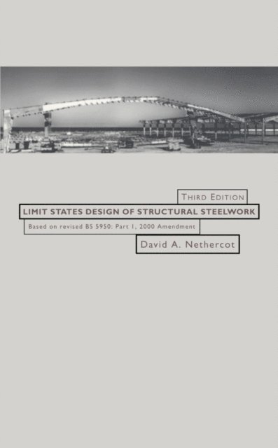 David Nethercot - Limit States Design of Structural Steelwork, E-bok