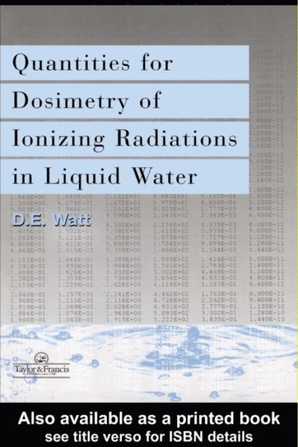 D E Watt - Quantities For Generalized Dosimetry Of Ionizing Radiations in Liquid Water, E-bok