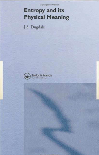 J. S. Dugdale - Entropy And Its Physical Meaning, E-bok